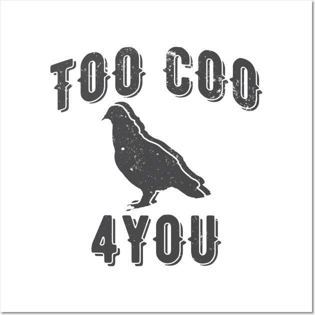 Too Coo 4 You Funny Pigeon Wall Art by Shirts That Bangs